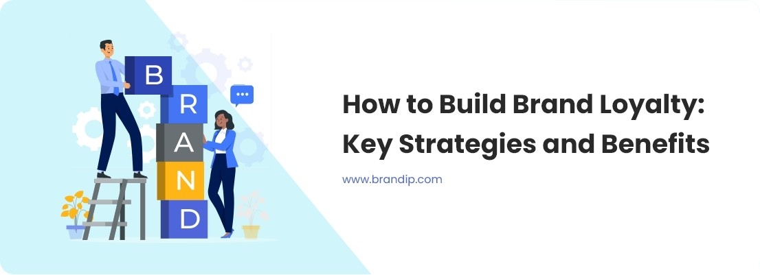 How to Build Brand Loyalty: Key Strategies and Benefits