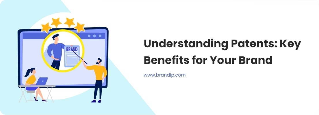 / Understanding Patents: Key Benefits for Your Brand