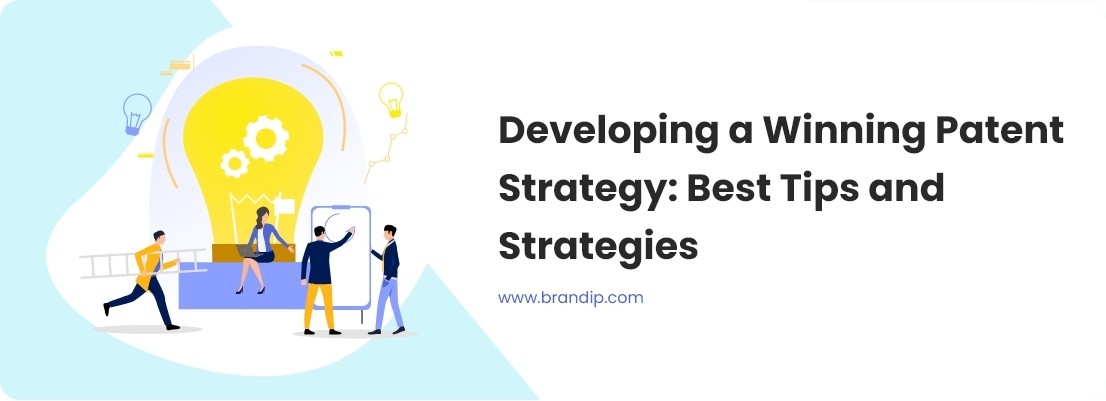 / Developing a Winning Patent Strategy: Best Tips and Strategies