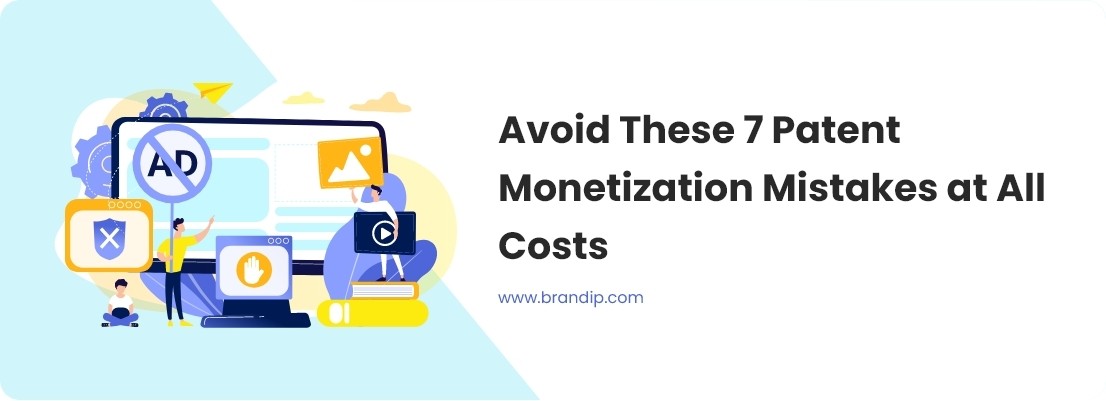 Avoid These 7 Patent Monetization Mistakes at All Costs