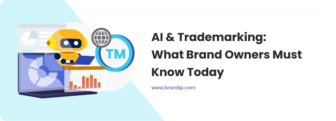 AI & Trademarking: What Brand Owners Must Know Today